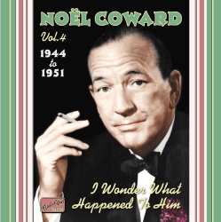 CD Noël Coward: I Wonder What Happened To Him - The Complete Recordings, Vol.4: 1944-1951