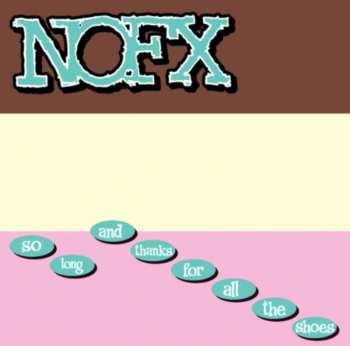 LP NOFX: So Long And Thanks For All The Shoes