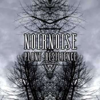 CD Noirnoise: Plant Resilience