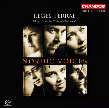 Nordic Voices: Reges Terrae: Music From The Time Of Charles V