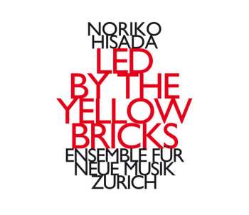 Album ensemble für neue musik zürich: Led By The Yellow Bricks