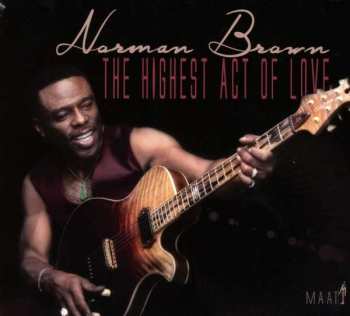 CD Norman Brown: The Highest Act Of Love