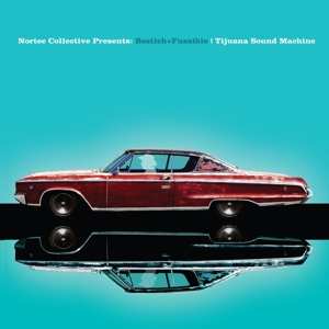 LP Nortec Collective: Tijuana Sound Machine