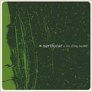 Album Northstar: Is This Thing Loaded ?