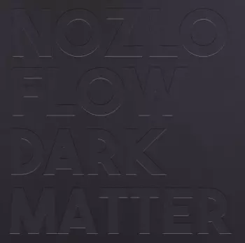 Nozlo Flow: Dark Matter