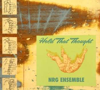 Album NRG Ensemble: Hold That Thought