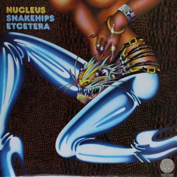 Nucleus: Snakehips Etcetera