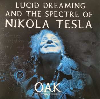 LP O.A.K. (Oscillazioni Alchemico Kreative): Lucid Dreaming And The Spectre Of Nikola Tesla