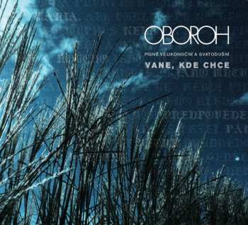 Album Oboroh: Vane, Kde Chce (Písně Velikonoční A Svatodušní)