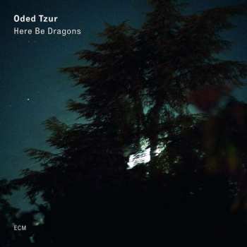 CD Oded Tzur: Here Be Dragons