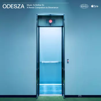 ODESZA: Music to Refine To: A Remix Companion to Severance
