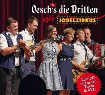 Oesch's Die Dritten: 20 Jahre Jodelzirkus
