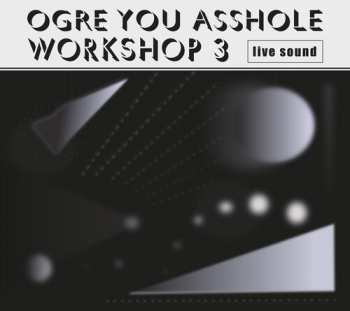 Album Ogre You Asshole: Workshop 3