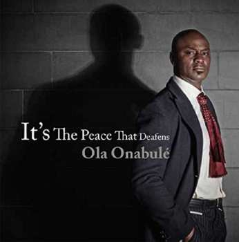 Album Ola Onabule: It's The Peace That Deafens
