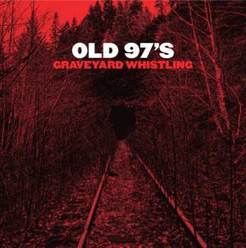 LP Old 97's: Graveyard Whistling 
