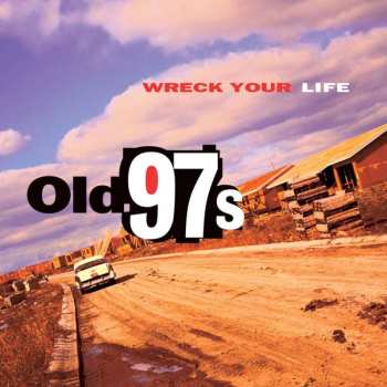 LP Old 97's: Wreck Your Life LTD
