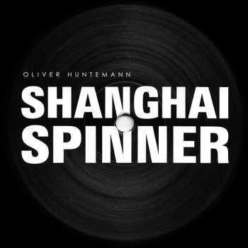 LP Oliver Huntemann: Shanghai Spinner