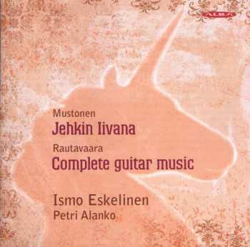 Album Einojuhani Rautavaara: Jehkin Iivana | Complete Guitar Music