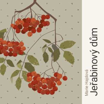 Album Oltová Klára: Hajdová: Jeřabinový Dům