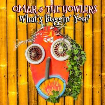 CD Omar And The Howlers: What's Buggin' You?