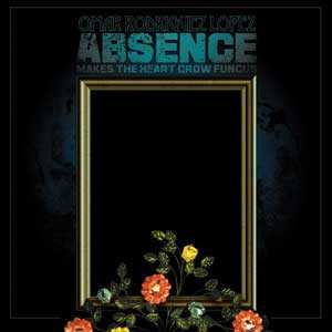 Album Omar Rodriguez-Lopez: Absence Makes The Heart Grow Fungus