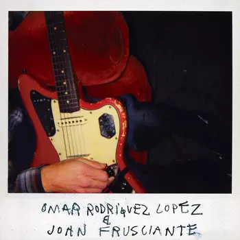 John Frusciante: Omar Rodriguez Lopez & John Frusciante