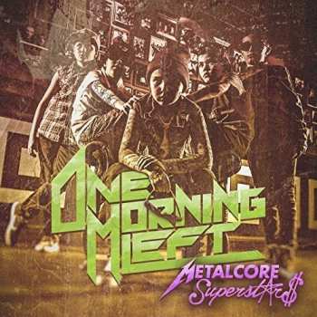 Album One Morning Left: Metalcore Superstars