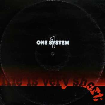 Album One System: Life Is Very Short