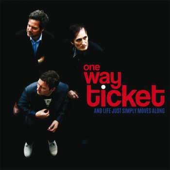 Album One Way Ticket: And Life Just Simply Moves Along