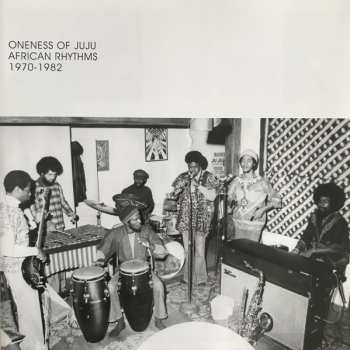 3LP Oneness Of Juju: African Rhythms 1970-1982