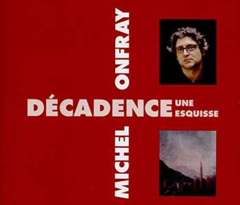 Album Onfray,michel: Decadence Une Esquisse