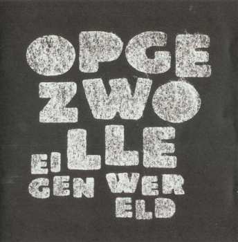 Album Opgezwolle: Eigen Wereld