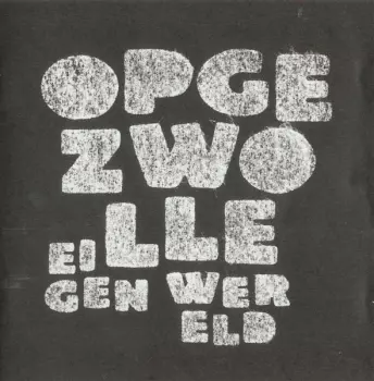 Opgezwolle: Eigen Wereld