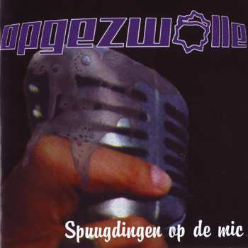 LP Opgezwolle: Spuugdingen op de mic LTD