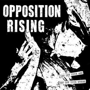 EP Opposition Rising: Get Off Your Ass, Get Off Your Knees