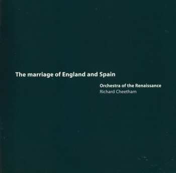 CD Orchestra Of The Renaissance: The Marriage Of England And Spain