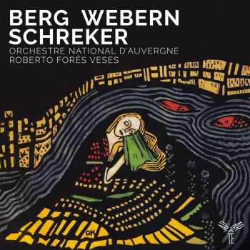 CD Roberto Fores Veses: Berg, Webern, Schreker