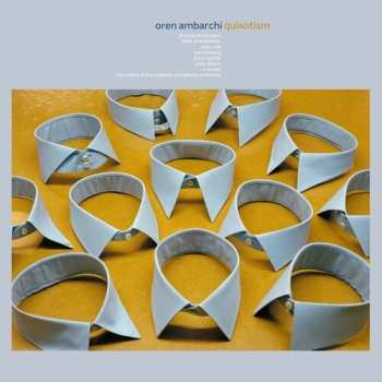 CD Oren Ambarchi: Quixotism (10th Anniversary Remaster)