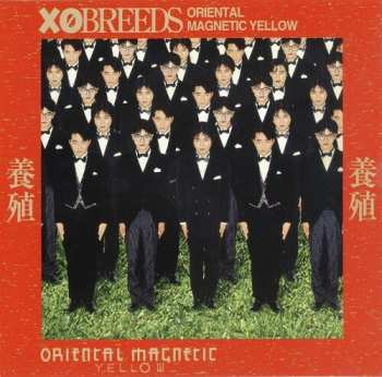Album Oriental Magnetic Yellow: 養殖 XO Breeds