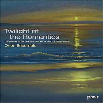 Album Josef Labor: Twilight Of The Romantics / Chamber Music By Walter Rabl And Josef Labor