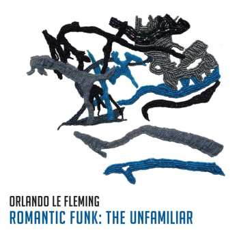 CD Orlando Le Fleming: Romantic Funk: The Unfamiliar