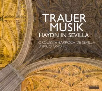 Trauermusik: Haydn In Sevilla