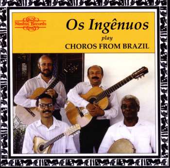 Album Os Ingênuos: Play Choros From Brazil 