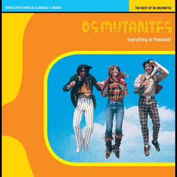 LP Os Mutantes: World Psychedelic Classics 1: Brazil - The Best Of Os Mutantes - Everything Is Possible! CLR