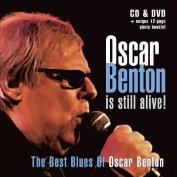 Oscar Benton Is Still Alive! / The Best Blues Of Oscar Benton