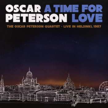 3LP Oscar Peterson: A Time For Love: The Oscar Peterson Quartet - Live In Helsinki, 1987