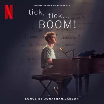 The Cast Of Netflix's Film Tick, Tick... BOOM!: Tick, Tick... BOOM! (Soundtrack From The Netflix Film)