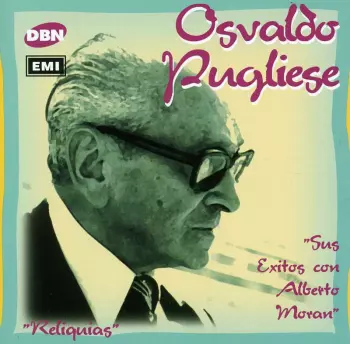 Osvaldo Pugliese: Sus Exitos Con Alberto Moran