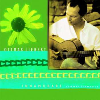 Album Ottmar Liebert: Innamorare - Summer Flamenco