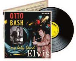 Album Otto Bash: My Baby Heard Elvis